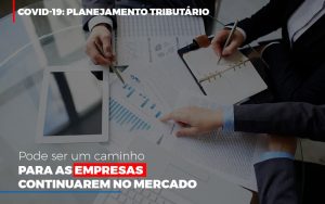 Covid 19 Planejamento Tributario Pode Ser Um Caminho Para Empresas Continuarem No Mercado - Contabilidade no Itaim Paulista - SP | Abcon Contabilidade
