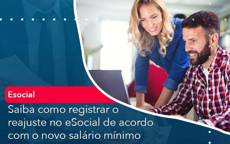 Saiba Como Registrar O Reajuste No E Social De Acordo Com O Novo Salario Minimo Organização Contábil Lawini - Contabilidade em Brasília - DF | Integral Prime Assessoria Contábil